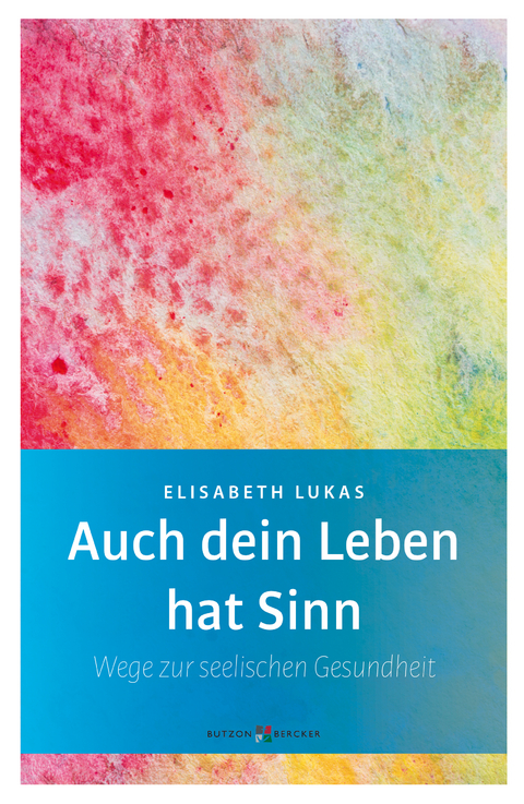Auch dein Leben hat Sinn - Elisabeth Lukas