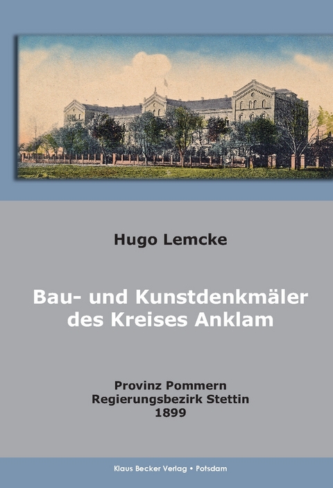 Die Bau- und Kunstdenkm&auml;ler des Kreises Anklam - Hugo Lemcke