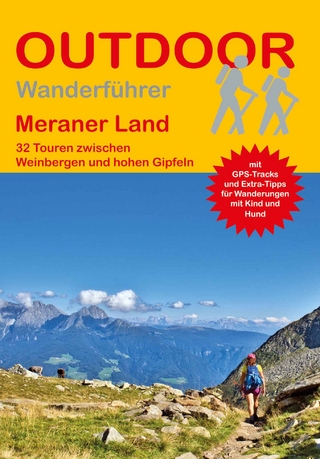 Meraner Land 32 Touren zwischen Weinbergen und hohen Gipfeln