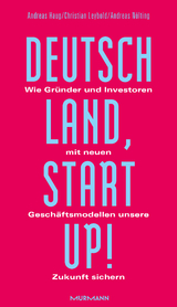 Deutschland, Startup! - Andreas Haug, Andreas N&ouml;lting, Christian Leybold