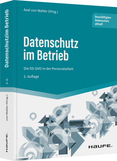 Datenschutz im Betrieb - Die DS-GVO in der Personalarbeit - 
