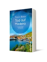 Tod auf Madeira (Ein Madeira-Krimi 1) - Tom&aacute;s Bento