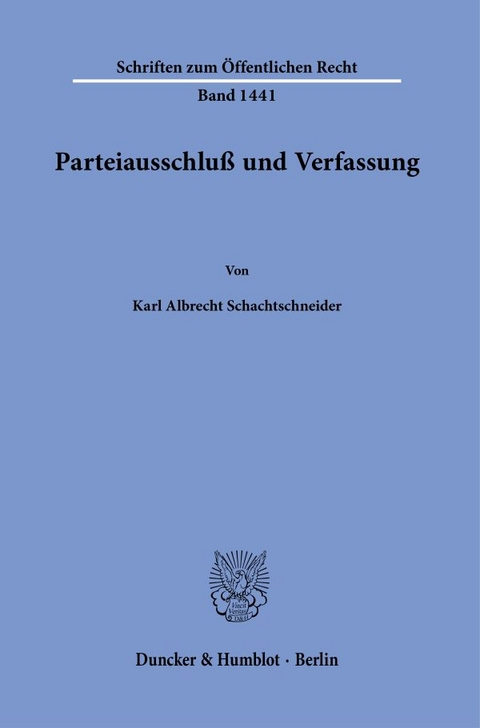 Parteiausschlu&szlig; und Verfassung. - Karl Albrecht Schachtschneider