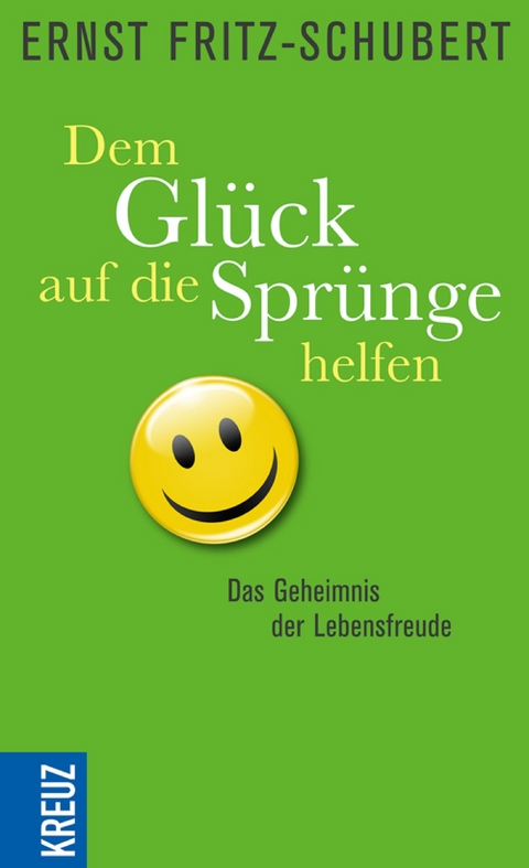 Dem Glück auf die Sprünge helfen - Ernst Fritz-Schubert