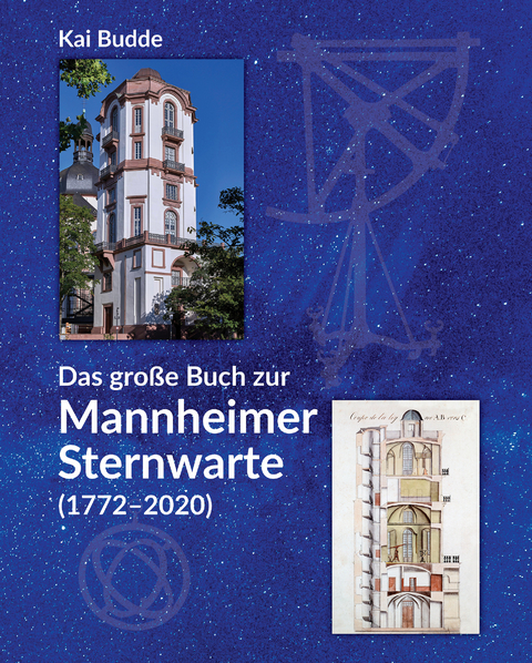 Das gro&szlig;e Buch zur Mannheimer Sternwarte (1772-2020) - Kai Budde