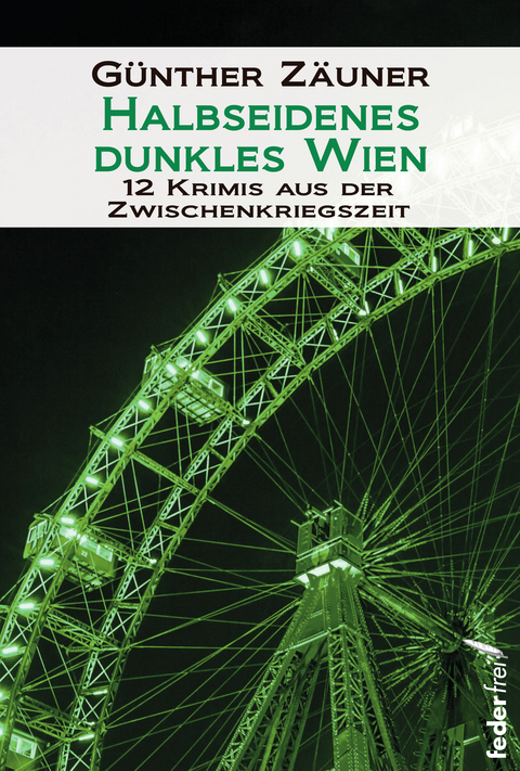 Halbseidenes dunkles Wien - G&uuml;nther Z&auml;uner