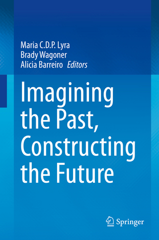 Imagining the Past, Constructing the Future