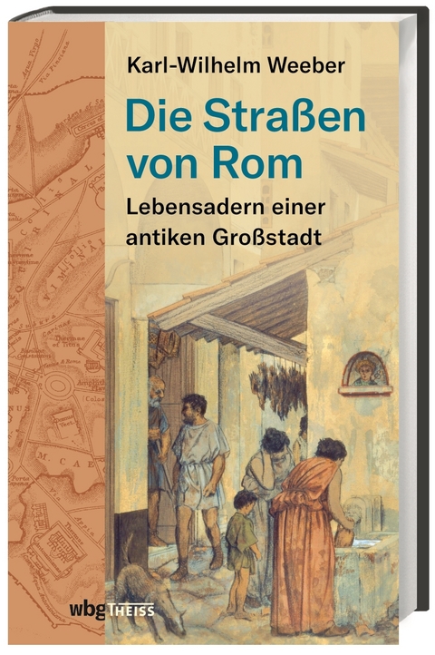 Die Stra&szlig;en von Rom - Karl-Wilhelm Weeber