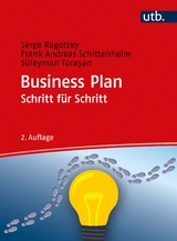 Business Plan Schritt f&uuml;r Schritt - Serge Ragotzky, Frank Andreas Schittenhelm, S&uuml;leyman Torasan