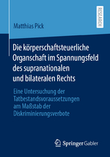 Die k&ouml;rperschaftsteuerliche Organschaft im Spannungsfeld des supranationalen und bilateralen Rechts - Matthias Pick
