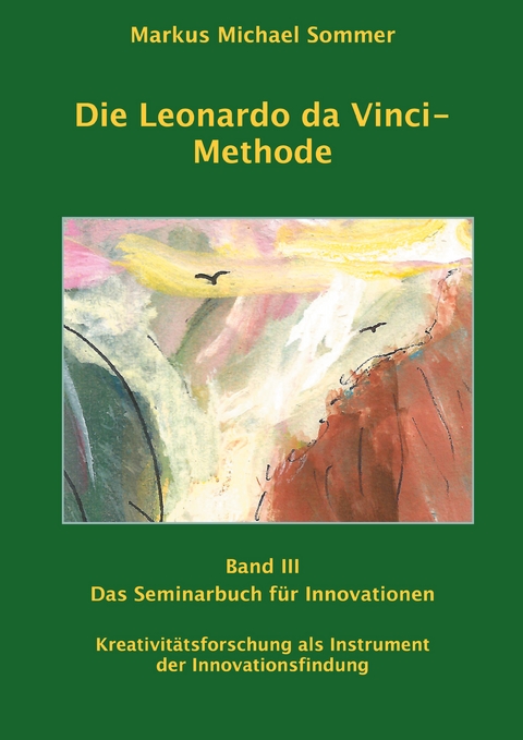Die Leonardo da Vinci - Methode Band III - Markus Michael Sommer