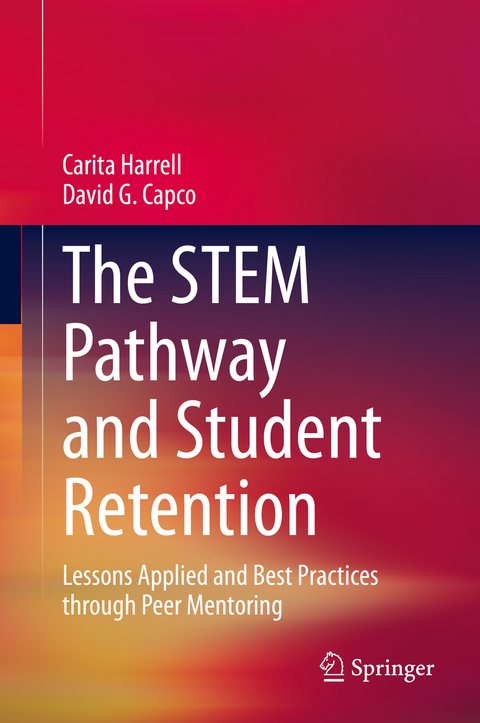The STEM Pathway and Student Retention - Carita Harrell, David G. Capco