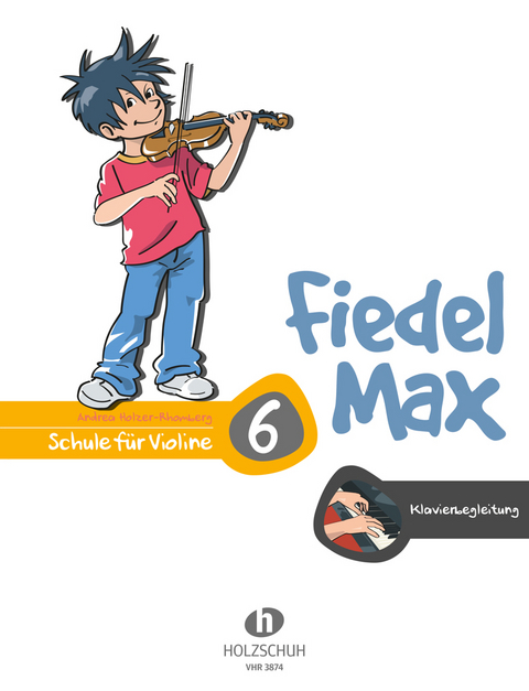 Fiedel-Max 6 Violine - Klavierbegleitung - Andrea Holzer-Rhomberg
