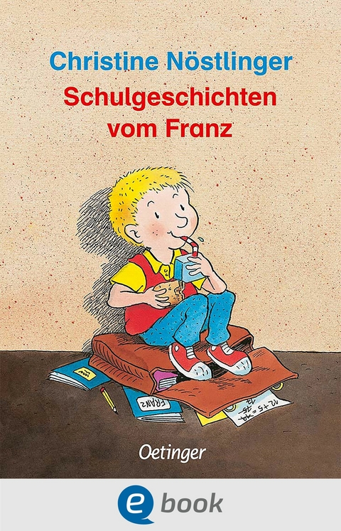 Schulgeschichten vom Franz - Christine N&ouml;stlinger