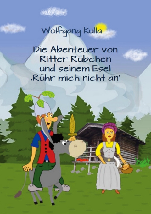 Die Abenteuer von Ritter R&uuml;bchen und seinem Esel 'R&uuml;hr mich nicht an' - Wolfgang Kulla