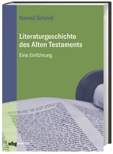 Literaturgeschichte des Alten Testaments - Konrad Schmid