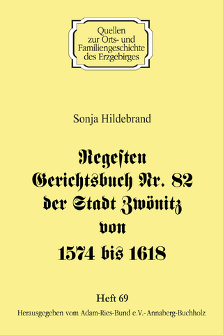 Regesten Gerichtsbuch Nr. 82 der Stadt Zwönitz von 1574 bis 1618