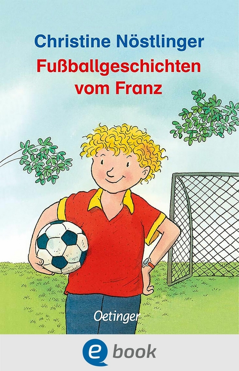 Fu&szlig;ballgeschichten vom Franz - Christine N&ouml;stlinger