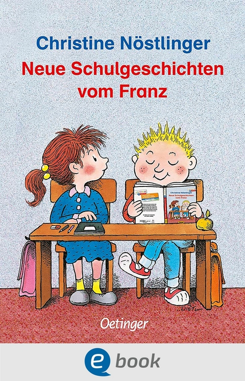 Neue Schulgeschichten vom Franz - Christine N&ouml;stlinger