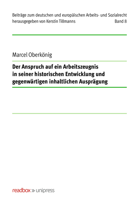 Der Anspruch auf ein Arbeitszeugnis in seiner historischen Entwicklung und gegenw&auml;rtigen inhaltlichen Auspr&auml;gung - Marcel Oberk&ouml;nig