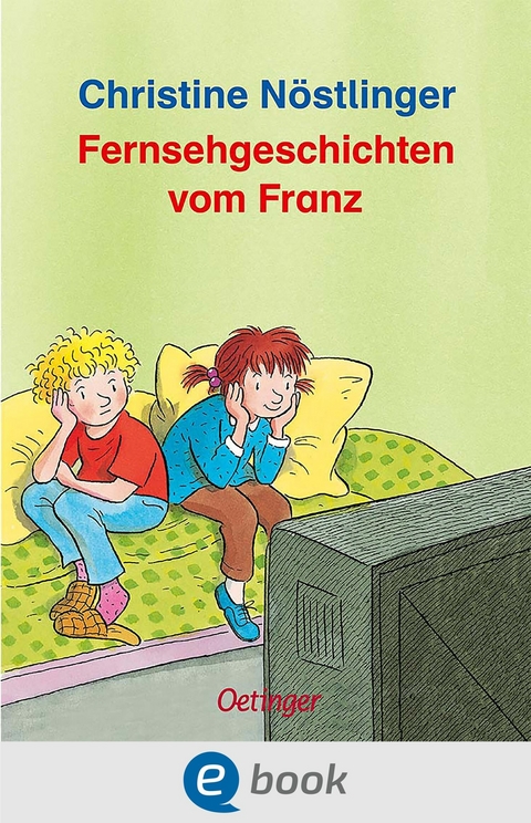 Fernsehgeschichten vom Franz - Christine N&ouml;stlinger