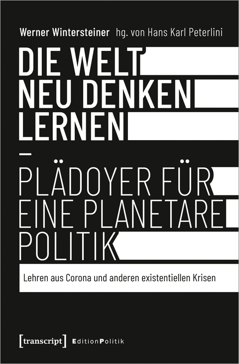 Die Welt neu denken lernen &ndash; Pl&auml;doyer f&uuml;r eine planetare Politik - Werner Wintersteiner