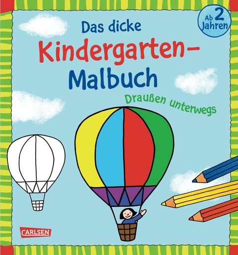 Ausmalbilder f&uuml;r Kita-Kinder: Das dicke Kindergarten-Malbuch: Drau&szlig;en unterwegs