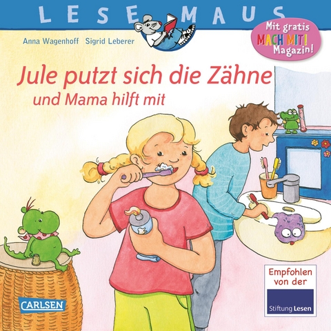 LESEMAUS 138: Jule putzt sich die Z&auml;hne &ndash; und Mama hilft mit - Anna Wagenhoff