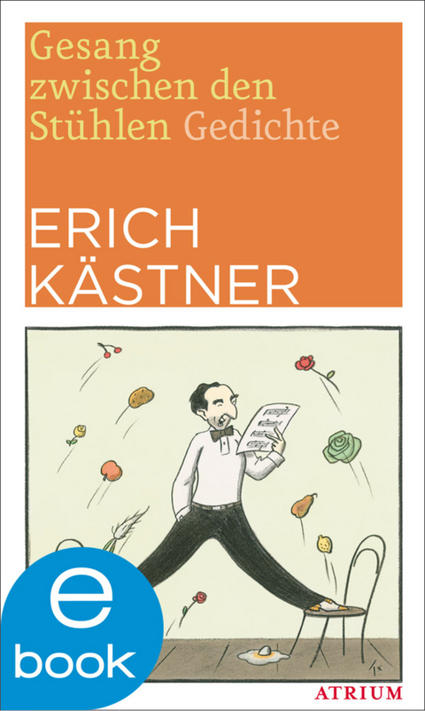 Gesang zwischen den St&uuml;hlen - Erich K&auml;stner