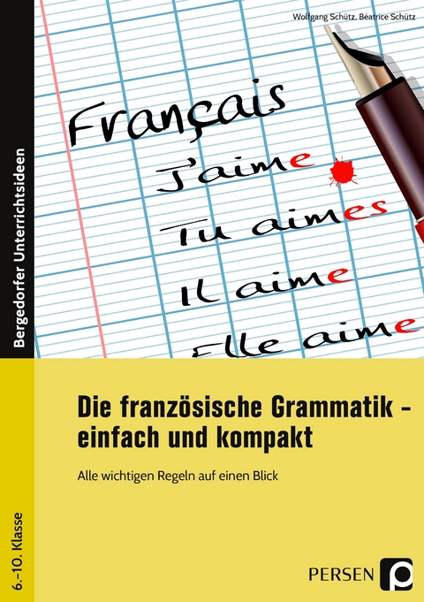 Die franz&ouml;sische Grammatik - einfach und kompakt - Wolfgang Sch&uuml;tz, B&eacute;atrice Sch&uuml;tz