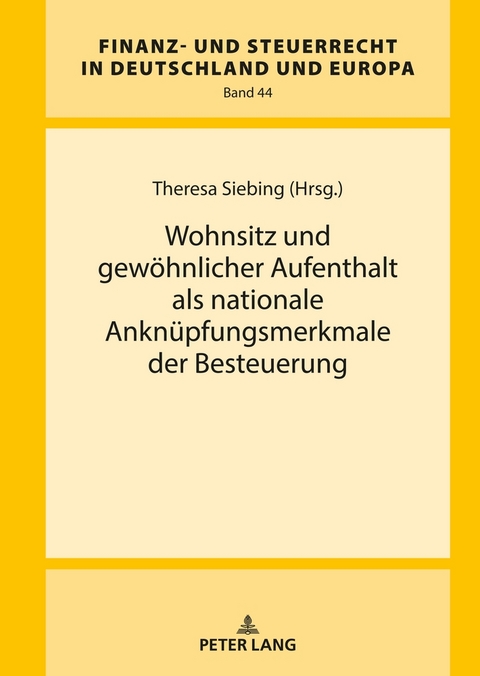 Wohnsitz und gew&ouml;hnlicher Aufenthalt als nationale Ankn&uuml;pfungsmerkmale der Besteuerung - Theresa Siebing