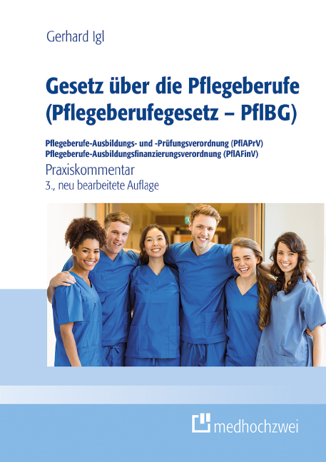 Gesetz &uuml;ber die Pflegeberufe (Pflegeberufegesetz &ndash; PflBG) - Gerhard Igl