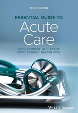 Essential Guide to Acute Care - Cooper, Nicola; Cramp, Paul; Forrest, Kirsty; Patel, Rakesh