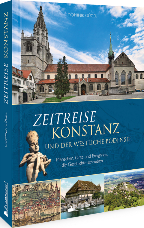 Zeitreise Konstanz und der westliche Bodensee - Dominik G&uuml;gel