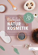 Nat&uuml;rlich Naturkosmetik - Katrin Maiwald
