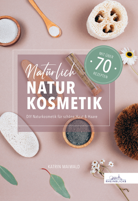 Nat&uuml;rlich Naturkosmetik - Katrin Maiwald