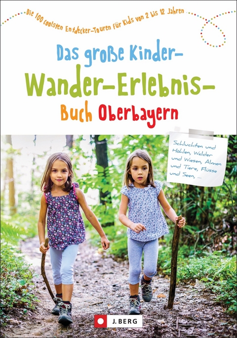 Das gro&szlig;e Kinder-Wander-Erlebnis-Buch Oberbayern - Christian Schneider, Dominique und Martin Lurz, Robert Theml, Michael Pr&ouml;ttel, Wilfried und Lisa Bahnm&uuml;ller, Michael Kleemann, Gertraud Beck, Wolfgang Taschner, Michael Reimer, Heinrich Bauregger