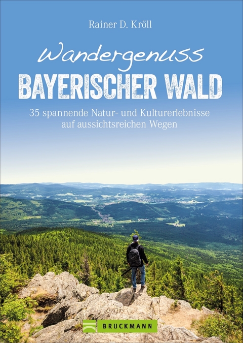 Wandergenuss Bayerischer Wald - Rainer D. Kr&ouml;ll