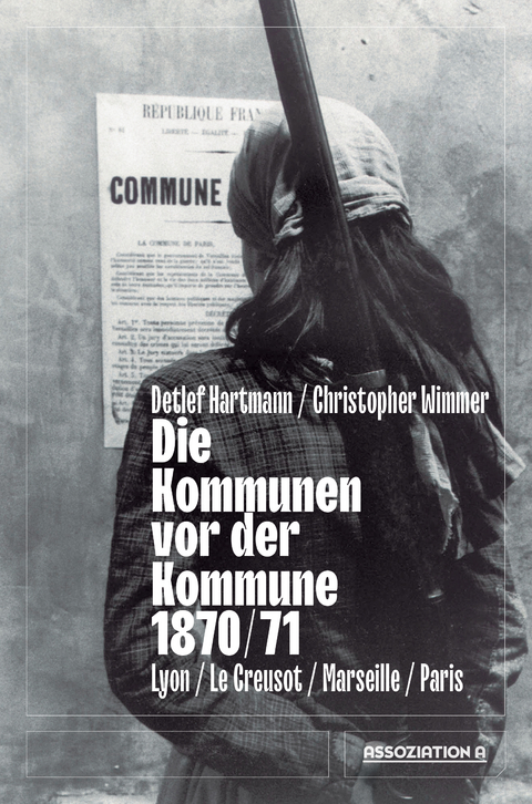 Die Kommunen vor der Kommune 1870/71 - Detlef Hartmann, Christopher Wimmer