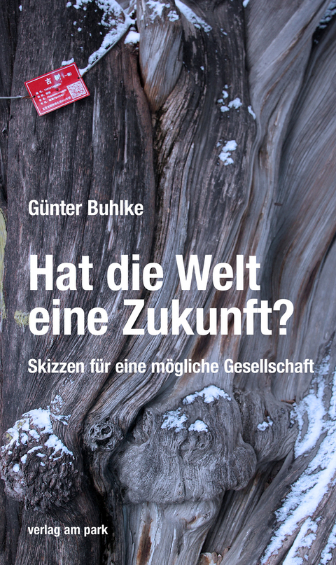 Hat die Welt eine Zukunft? - G&uuml;nter Buhlke