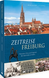 Zeitreise Freiburg - Anne Grie&szlig;er, Ute Wehrle