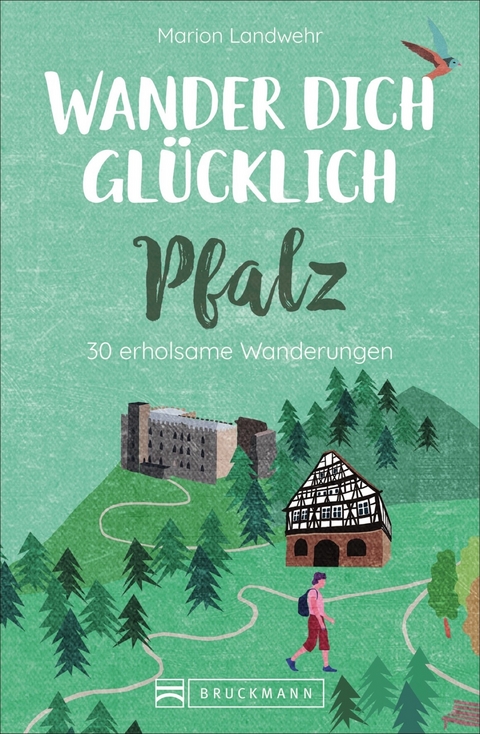 Wander dich gl&uuml;cklich &ndash; Pfalz - Marion Landwehr