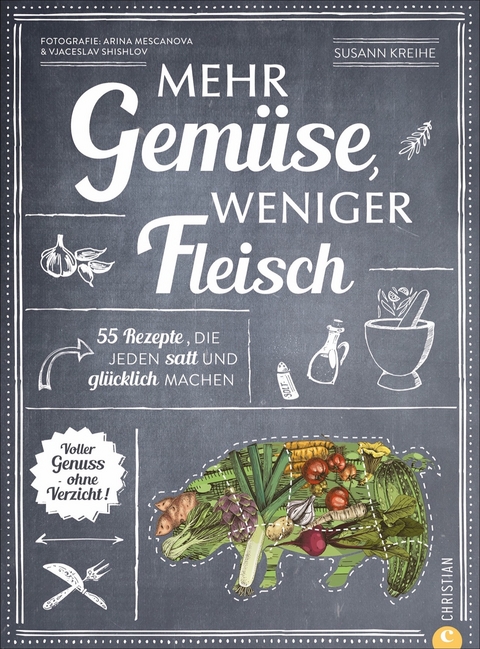 Mehr Gemüse. Weniger Fleisch. - Susann Kreihe