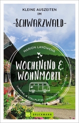 Wochenend und Wohnmobil - Kleine Auszeiten im Schwarzwald - Marion Landwehr