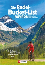 Die Radel-Bucket-List Bayern - Wilfried und Lisa Bahnm&uuml;ller