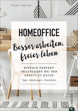 Homeoffice. Besser arbeiten, freier leben -  Fr&auml;ulein Ordnung