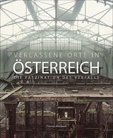 Verlassene Orte in &Ouml;sterreich - Thomas Windisch