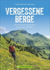 Vergessene Berge - Wolfgang und Maria Rosenwirth, Michael Pr&ouml;ttel, Gotlind Blechschmidt, Eugen E. H&uuml;sler, Susanne Posegga, Martin Sinzinger
