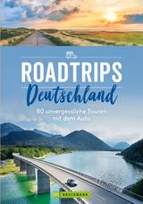 Roadtrips Deutschland - Sabine Durdel-Hoffmann, Jochen M&uuml;ssig, Eugen E. H&uuml;sler, Thomas Winzker, Udo Haafke, Ellen Astor, Heidrun Kiegel, D&ouml;rte Sa&szlig;e, Miriam Eckert, Peter G&ouml;bel