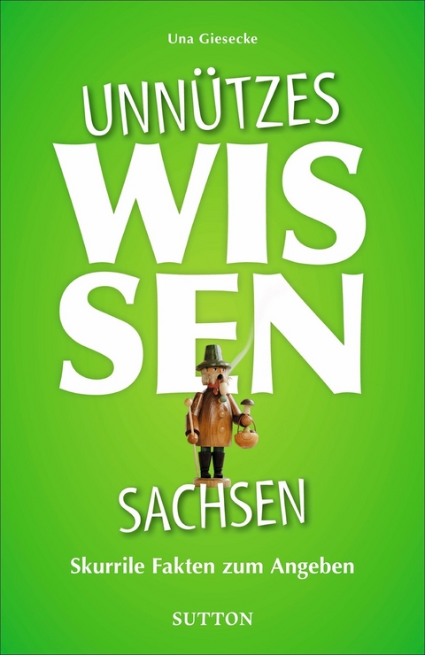 Unn&uuml;tzes Wissen Sachsen - Una Giesecke